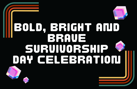 Bold Bright and Brave Survivorship Day Celebration